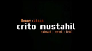 crito mustahil - Denny caknan (slowed reverb lirik) cahaya musik