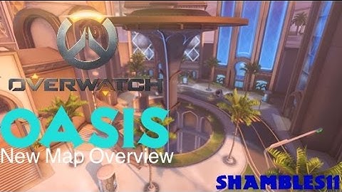 Overwatch: Oasis - Map Overview