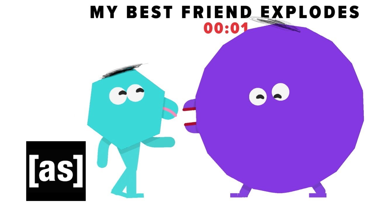 My Best Friend “Explodes