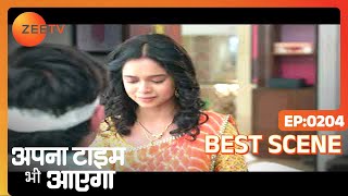 Apna Time Bhi Aayega - Best scene - 204 - Gargi Patel, Fahmaan Khan, Prateesh Vohra - Zee TV