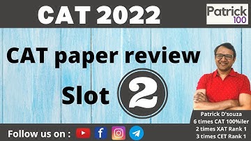 CAT22 Slot 2 Review By Patrick Dsouza ( 6 times CAT 100%ile) | CAT | MBA