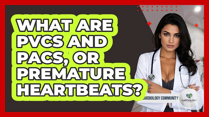 What Are PVCs And PACs, Or Premature Heartbeats? - Cardiology Community