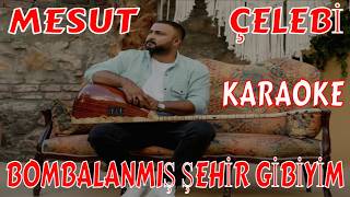Mesut Çelebi̇ Bombalanmiş Şehi̇r Gi̇bi̇yi̇m Karaoke Ve Sözleri̇