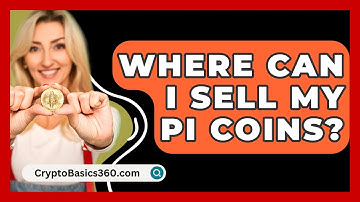 Where Can I Sell My Pi Coins? - CryptoBasics360.com