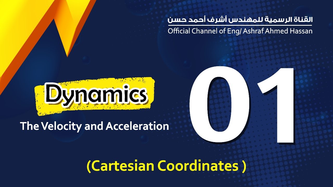 Dynamics | LEC 1 | The Velocity and Acceleration { Cartesian coordinates }