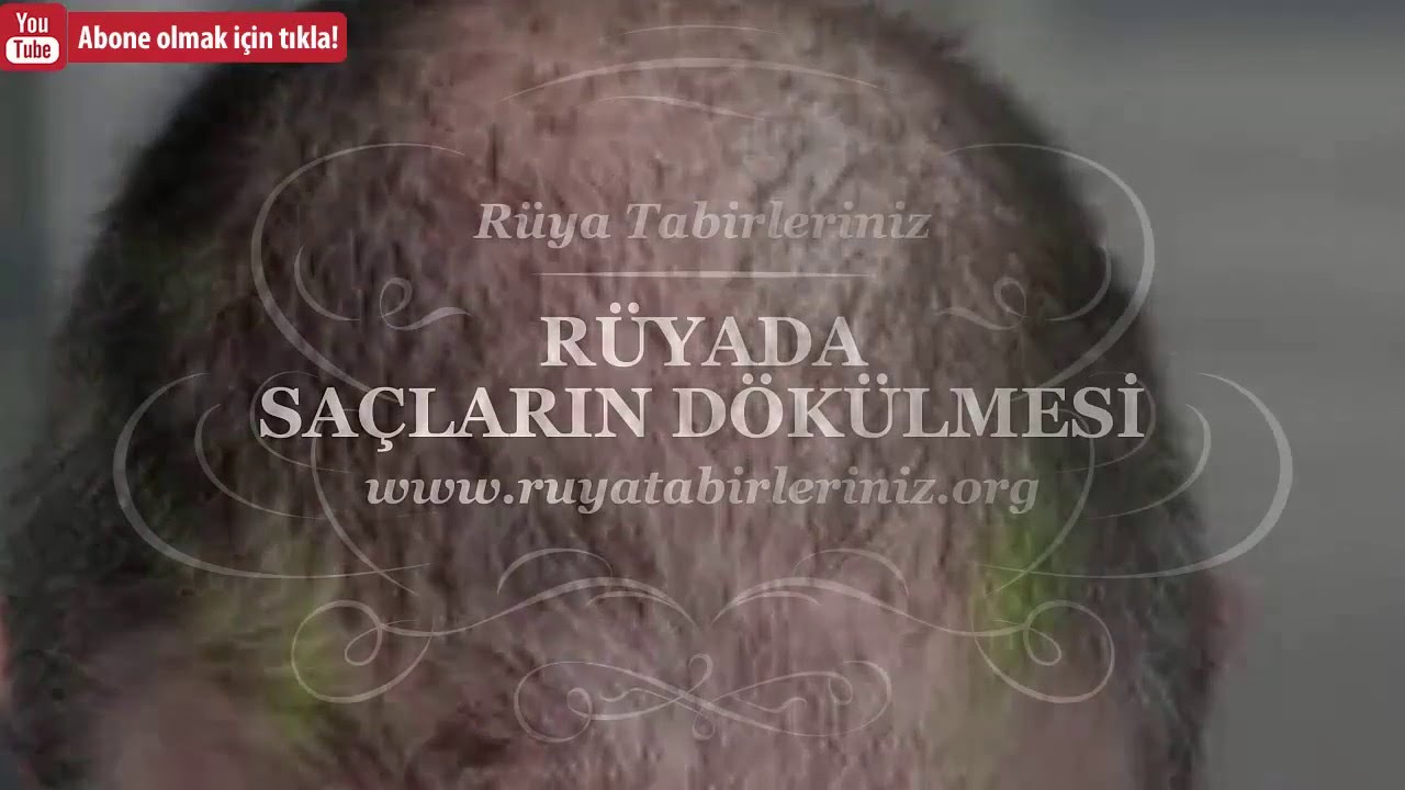 Ruyada Sac Dokulmesi Ruyada Saclarinin Dokuldugunu Gormek Ruya Yorumu Ruya Tabirleri Youtube