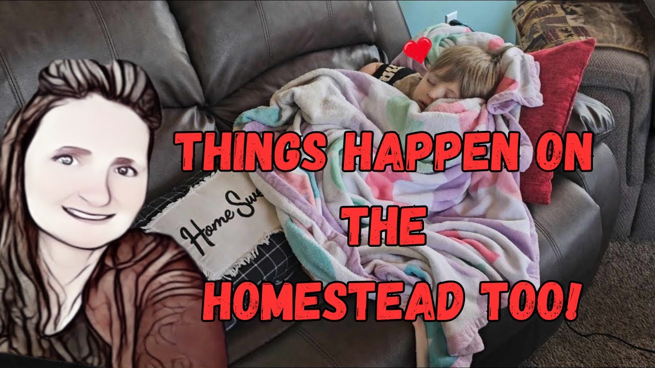 Things Happen on the Homestead Too - Our Children Need Our Help # ...