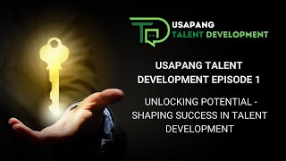 Usapang Talent Development Episode 1: Unlocking Potential - Shaping Success in Talent Development Usapang Talent Development Episode 1: Unlocking Potential - Shaping Success in Talent Development