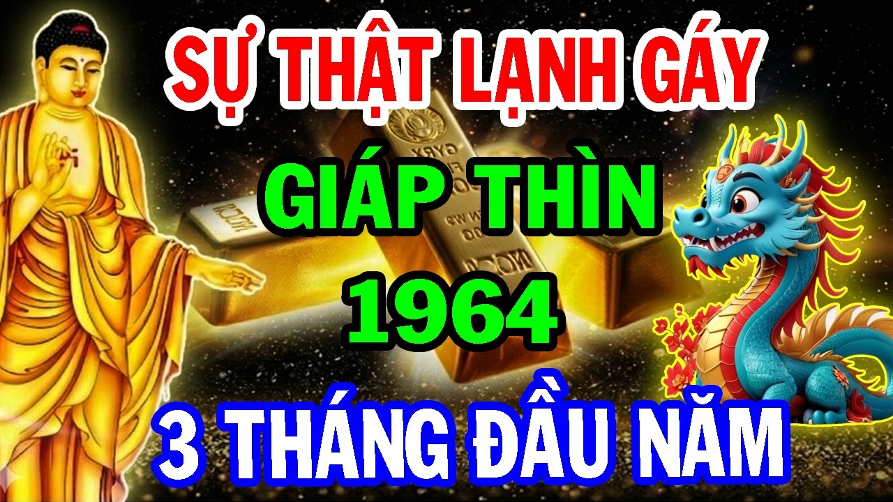 Rõ Như Ban Ngày: Tuổi Giáp Thìn 1964, 3 Tháng Đầu 2026 Cực Quan Trọng – Biết Sớm Tránh Họa, Đón Lộc.