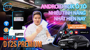 Dẫn đầu công nghệ Andoird Box Ô Tô | HTD D12S Premium nhiều tính năng nhất hiện nay