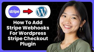 How To Add Stripe Webhooks For Wordpress Stripe Checkout Plugin