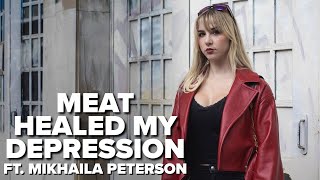 Meat Healed My Depression Ft Mikhaila Peterson
