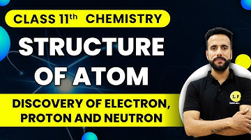 Class 11 Chemistry | Structure of Atom | Discovery of Electron, Proton and Neutron | Ashu Sir