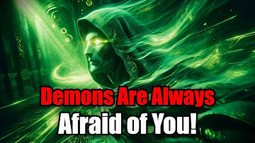 Why the Demons Are Always Afraid of Chosen Ones? The Truth They Don