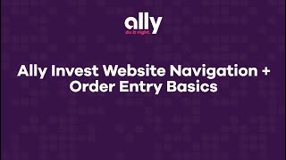 Ally Invest Website Navigation + Order Entry Basics