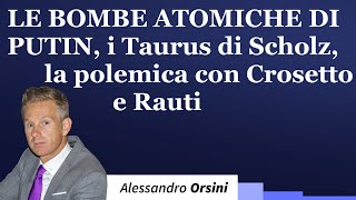 Le bombe atomiche di Putin, i Taurus di Scholz, la polemica con Crosetto e Rauti