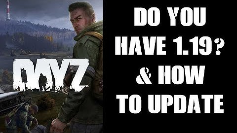 How To Know If You Have 1.19 Update Files On DayZ Community Server, How To Update Or Wipe Console PC