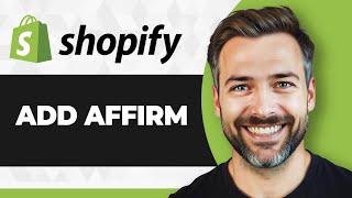 How to Add Affirm to Shopify (Full 2026 Guide)