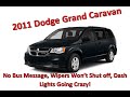 2011 Dodge Grand Caravan; No Bus Message, Wipers Won't Shut Off and Dash Lights Going Crazy!