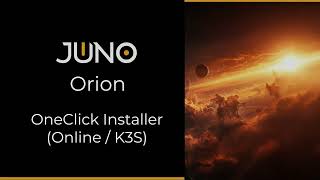 Installing Juno Orion — One-Click Installer Walkthrough (K3s / On-Prem)