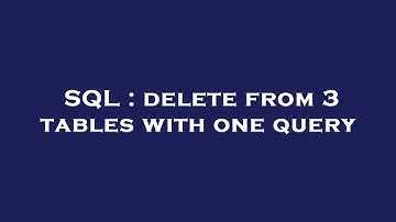 SQL : delete from 3 tables with one query