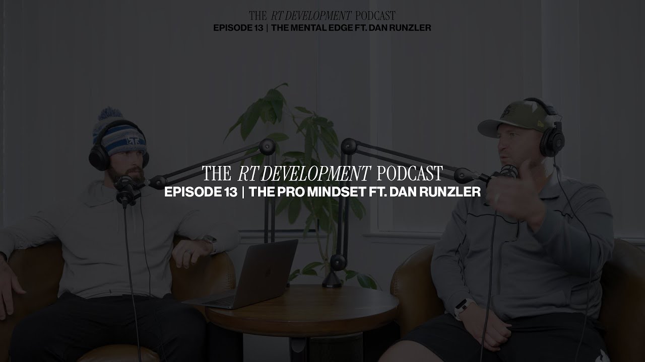 The RT Development Podcast #13 — The Pro Mindset ft. Dan Runzler