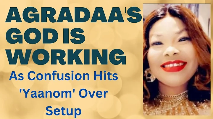 Agradaas God is working as confusion hits Yaanom over setup - Daddy Fred