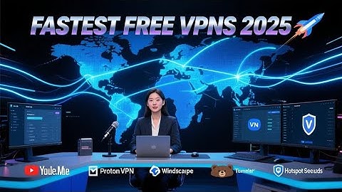 The 5 Fastest Free VPNs in 2025: Tested for Speed, Security, and Unlimited Data