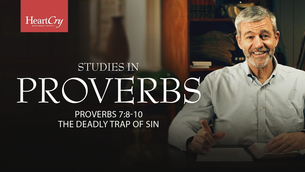 The Deadly Trap of Sin | Lesson 10 | Proverbs 7:8-10 | Studies in Proverbs with Paul Washer