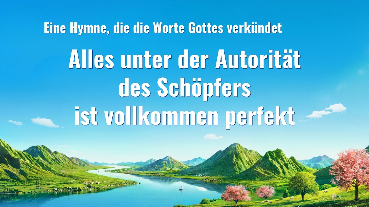 Alles unter der Autorität des Schöpfers ist vollkommen perfekt | Christliches Lied