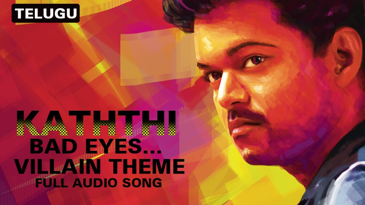 Bad EyesVillain Theme  Full Audio Song  Kaththi Telugu