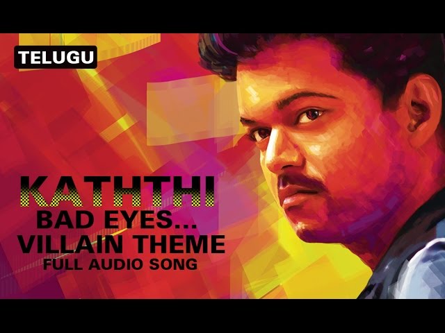 Bad Eyes…Villain Theme | Full Audio Song | Kaththi (Telugu) class=