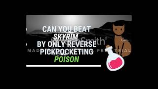 Can You Beat Skyrim By Only Reverse Pickpocketing Poison?