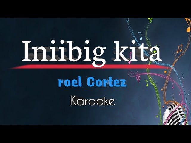 Iniibig kita ( Song by Roel Cortez ) karaoke version /king karaoke class=