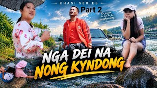 NGA DEI NA NONG KYNDONG // part 2 // Khasi series // short emotional