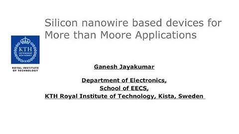 Silicon nanowire based devices for More than Moore Applications (PhD defense presentation)