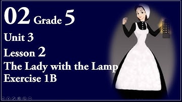 02 Grade 5 Unit 3 Lesson 2 The Lady with the Lamp  Exercise 1B