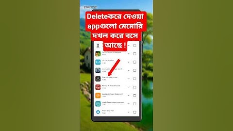ফোন থেকে ডিলিট করে দেওয়া এপগুলো মেমোরিতে রয়ে গেছে!😱Apps deleted from the phone but don