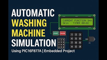 Automatic Washing Machine Simulation using PIC16F877A | Embedded Systems Project Demo
