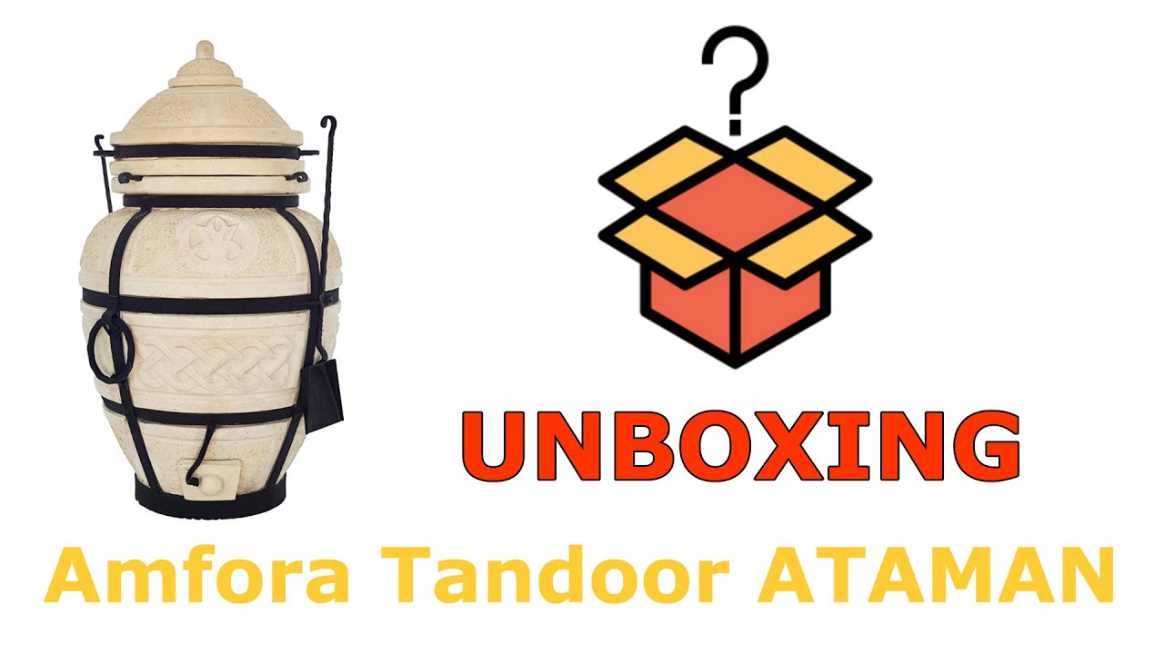 Amfora Tandoor | Ataman | Unboxing - keramická pec Tandoori rozbalování po Česku + příslušenství