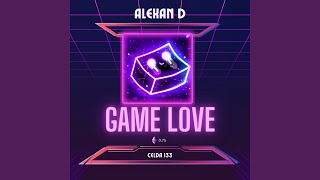 Game Love - Alexan D