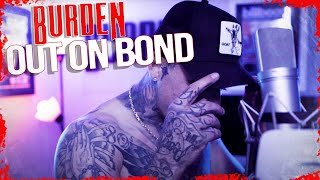 Burden  Out On Bond (Official Video)