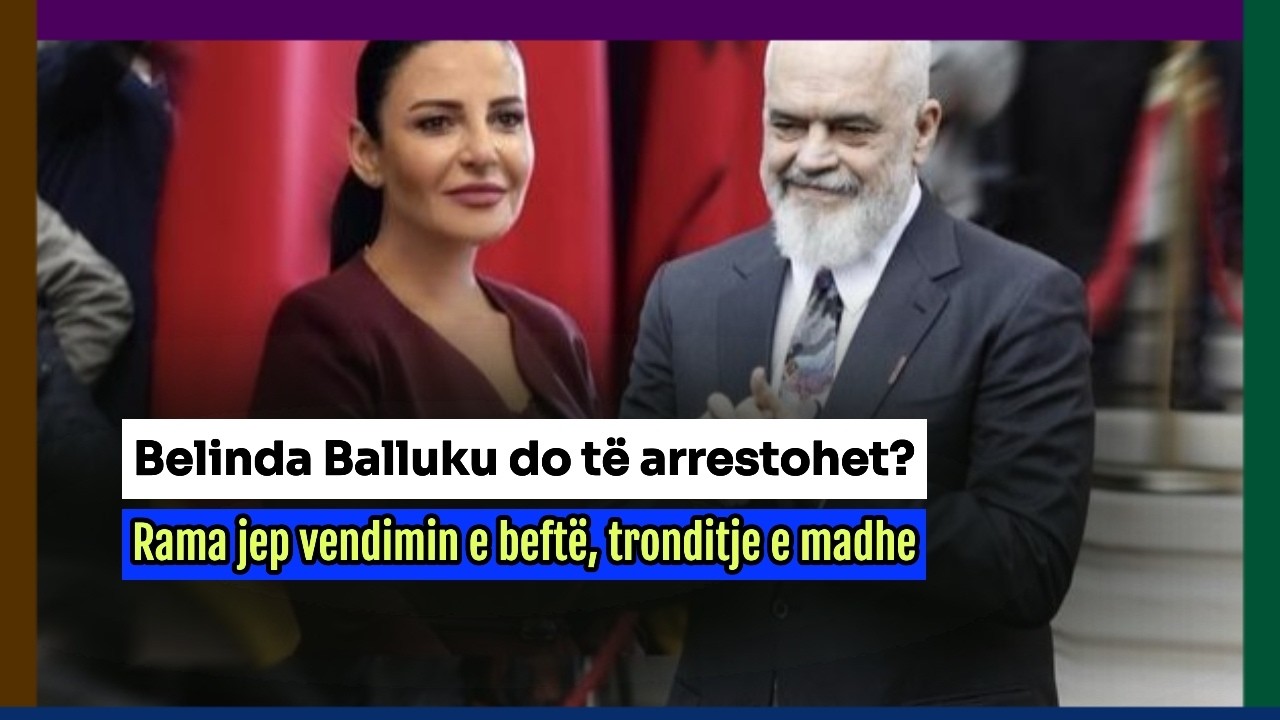🔴 LIVE/ Belinda Balluku do arrestohet? Rama jep vendimin befassues! Ndodh e papritura e madhe