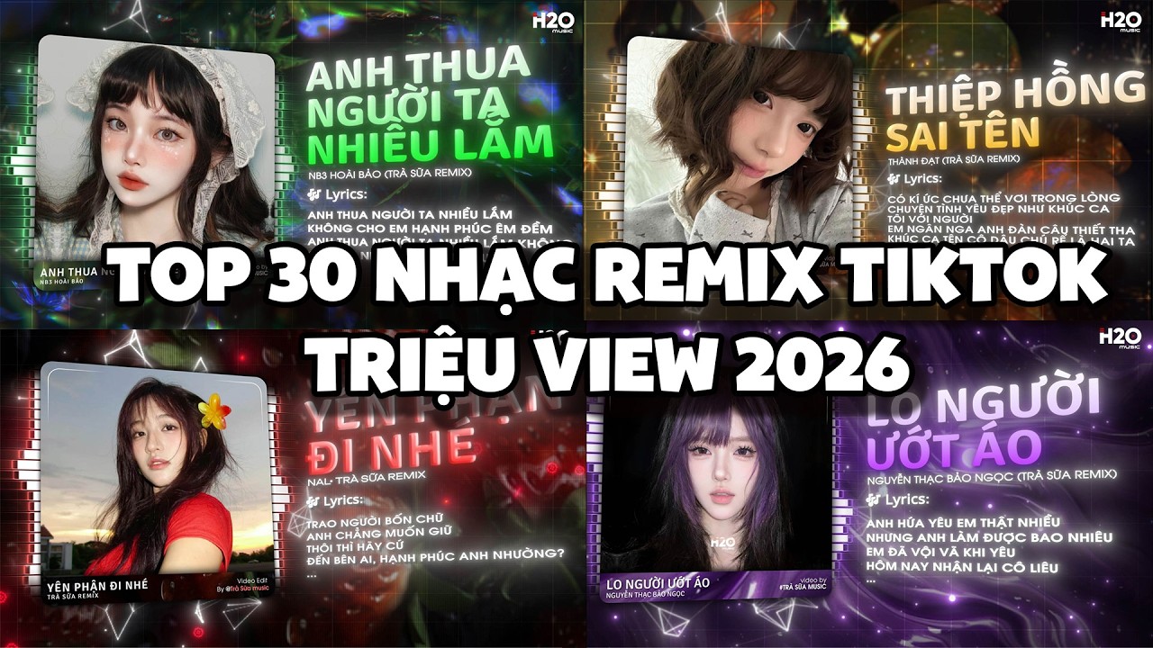 TOP 30 Nhạc Remix Tiktok Triệu View 2026 : Anh Thua Người Ta Nhiều Lắm, Yên Phận Đi Nhé