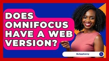 Does OmniFocus Have A Web Version? - Be App Savvy