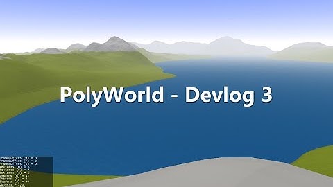 PolyWorld - Devlog 3: Terrain and Water