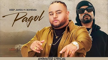 Pagol (Animated Lyrical)| Deep Jandu | Bohemia | Punjabi song 2025 | Punjabi song 2025