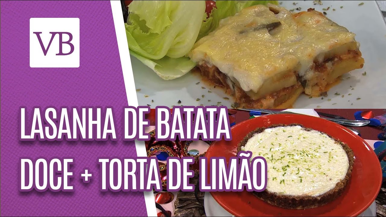 Receita de Lasanha de batata doce + Torta de Limão saudável - Você Bonita (04/03/19)