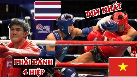 TRẬN ĐẤU KHÓ KHĂN Nguyễn Trần Duy Nhất Buộc Phải Đánh 4 Hiệp Khi Gặp Cao Thủ Thái Lan