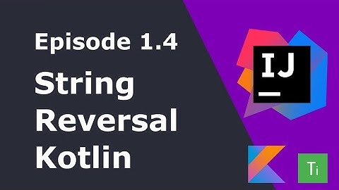 Ep 1.4 | String Reversal - Kotlin Implementation | Tech Interview